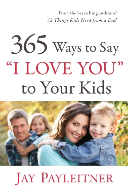 365 Ways to Say "I Love You" to Your Kids