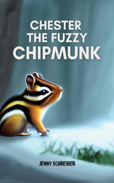 Chester the Fuzzy Chipmunk: Fun Facts About Chipmunks Easy Reader for Kids (Beginner Reader)
