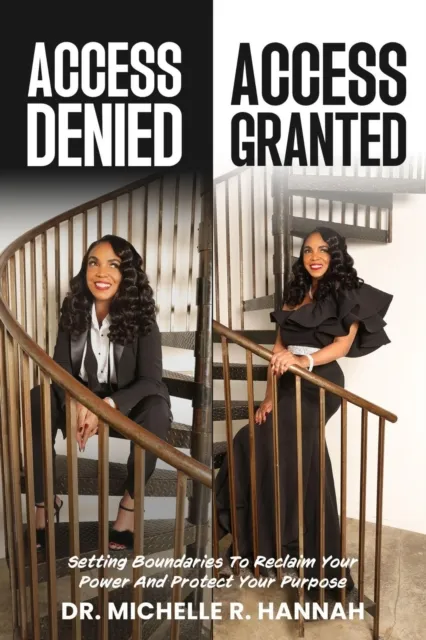 Access Denied, Access Granted: Setting Boundaries to Reclaim Your Power and Protect Your Purpose