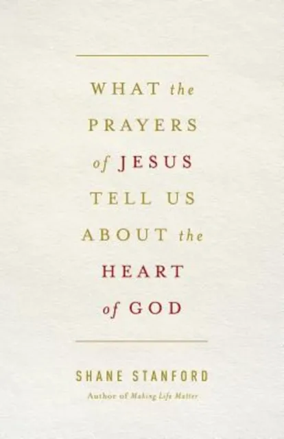 What the Prayers of Jesus Tell Us About the Heart of God