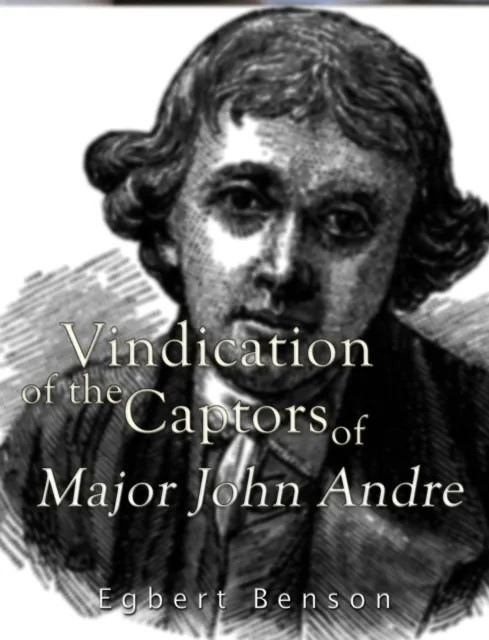 Vindication of the Captors of Major John Andre