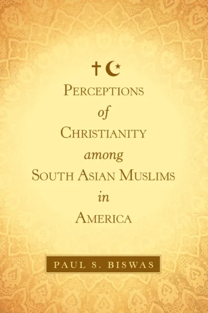 Perceptions of Christianity Among South Asian Muslims in America