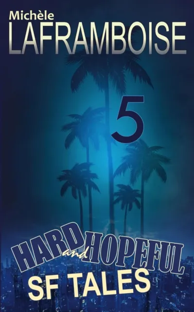 5 Hard and Hopeful SF Tales