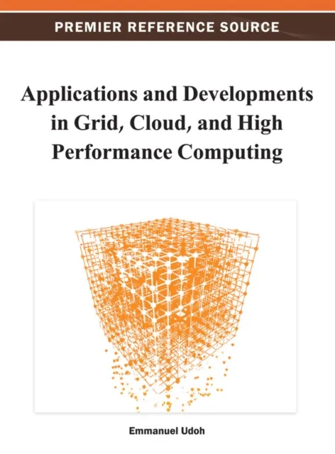 Applications and Developments in Grid, Cloud, and High Performance Computing