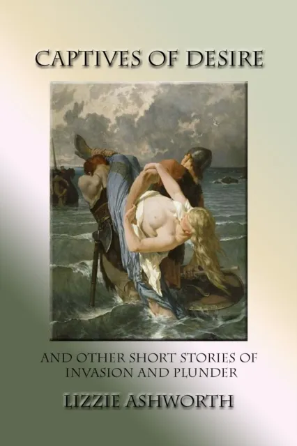 Captives of Desire and Other Stories of Invasion and Plunder