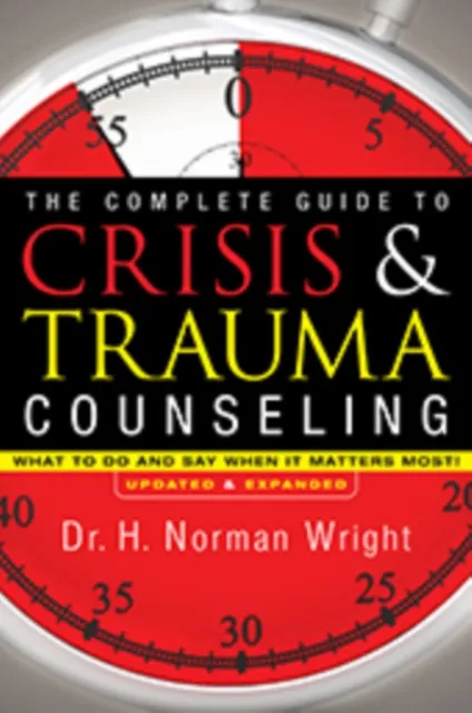 Complete Guide to Crisis & Trauma Counseling