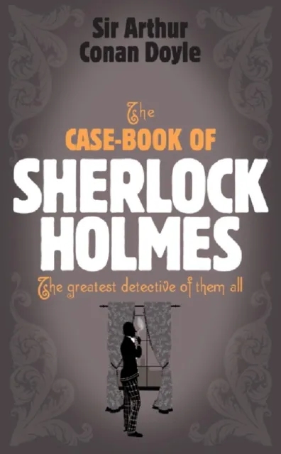 Sherlock Holmes: The Case-Book of Sherlock Holmes