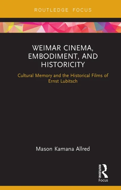 Weimar Cinema, Embodiment, and Historicity