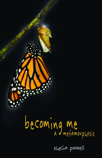 Becoming Me: A Metemorphosis