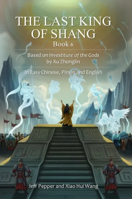 Last King of Shang, Book 6: Based on Investiture of the Gods by Xu Zhonglin, In Easy Chinese, Pinyin and English