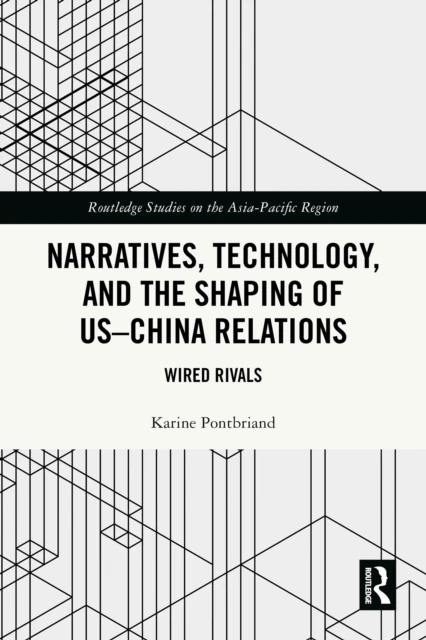 Narratives, Technology, and the Shaping of US-China Relations