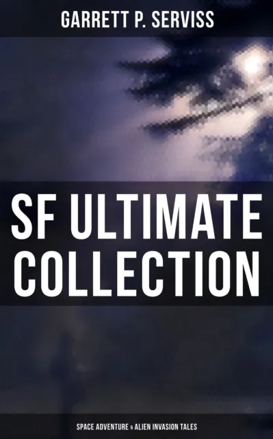 SF Ultimate Collection: Space Adventure & Alien Invasion Tales