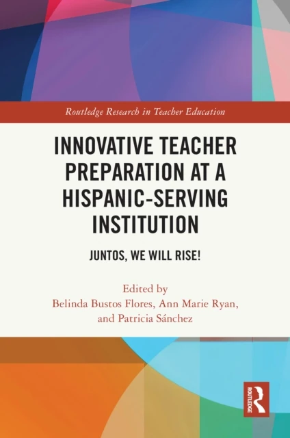 Innovative Teacher Preparation at a Hispanic-Serving Institution