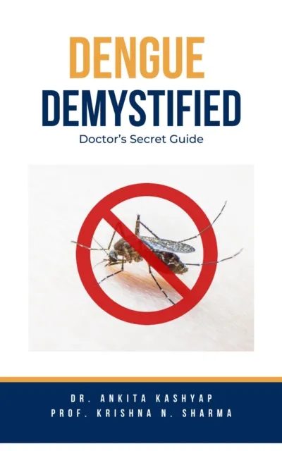 Dengue Demystified: Doctor's Secret Guide