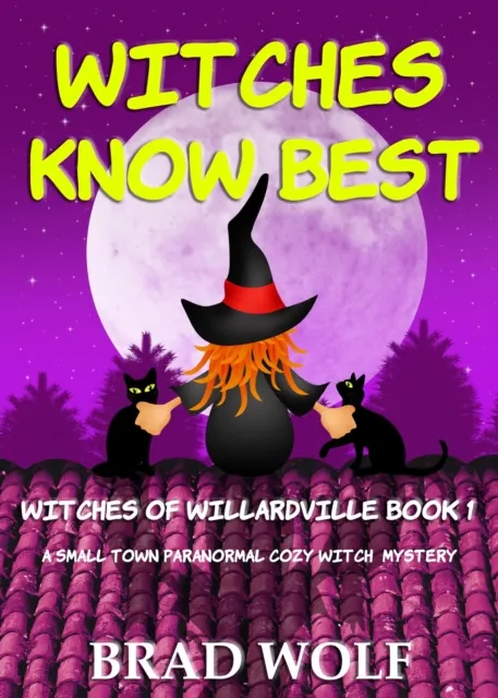 Witches Know Best (A Small Town Paranormal Cozy Witch Mystery)