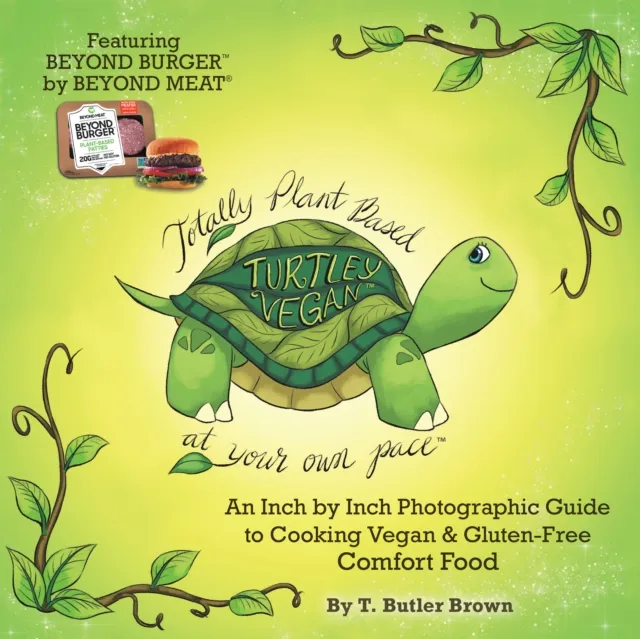 Turtley Vegan: Totally Plant-Based, at Your Own Pace