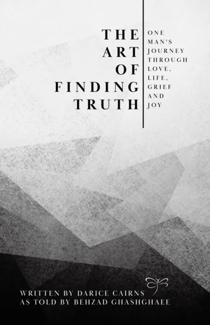 Art of Finding Truth: One Man's Journey Through Love, Life, Grief and Joy