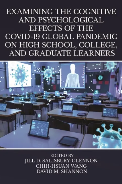 Examining the Cognitive and Psychological Effects of the COVID-19 Global Pandemic on High School, College, and Graduate Learners