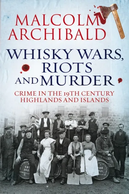 Whisky Wars, Riots and Murder
