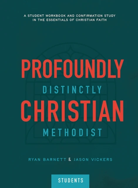 Profoundly Christian, Distinctly Methodist (Students)