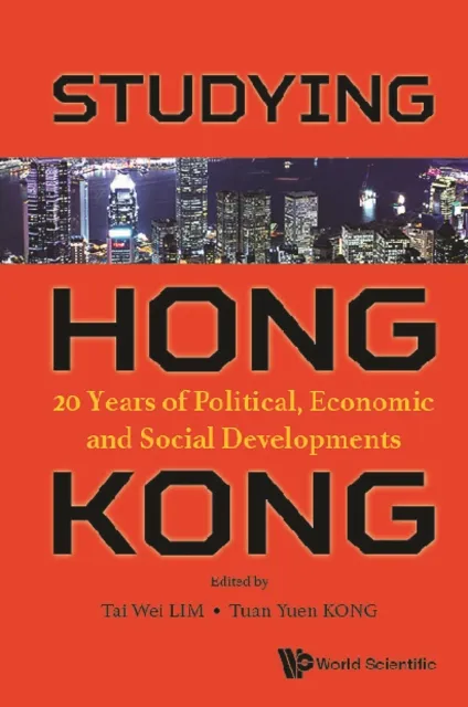 Studying Hong Kong: 20 Years Of Political, Economic And Social Developments