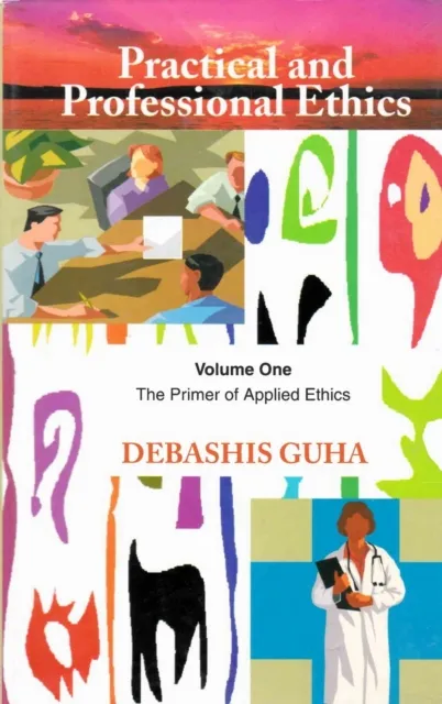 Practical and Professional Ethics: The Primer of Applied Ethics