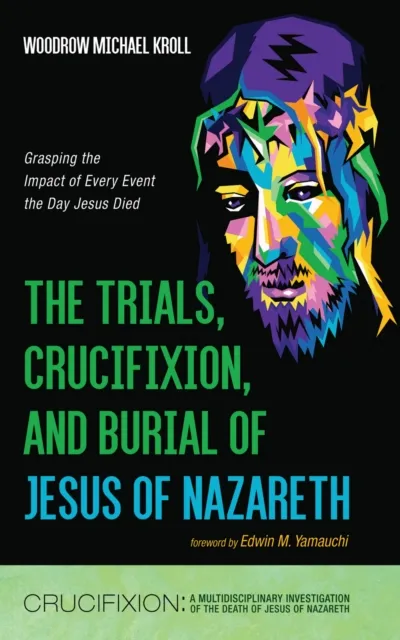 Trials, Crucifixion, and Burial of Jesus of Nazareth
