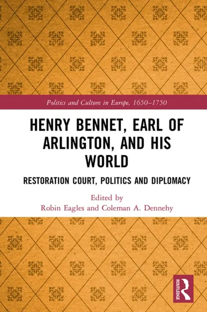 Henry Bennet, Earl of Arlington, and his World