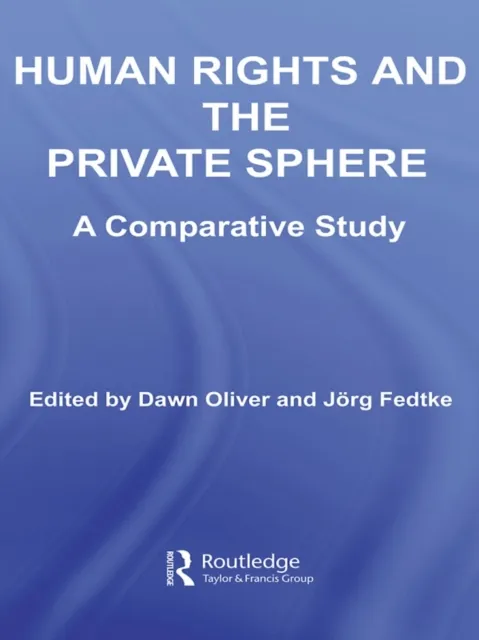 Human Rights and the Private Sphere vol 1