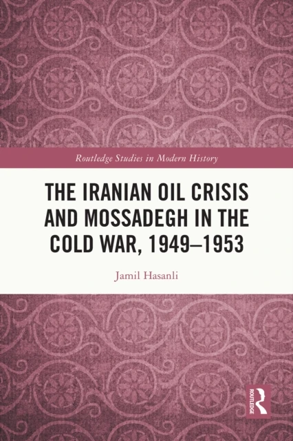 Iranian Oil Crisis and Mossadegh in the Cold War, 1949-1953