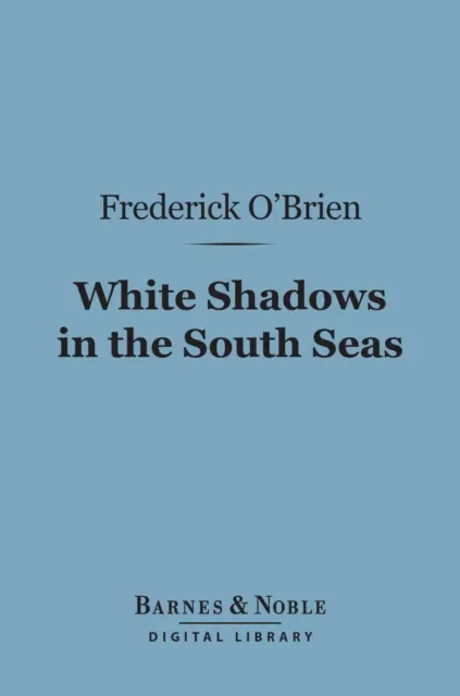 White Shadows in the South Seas (Barnes & Noble Digital Library)