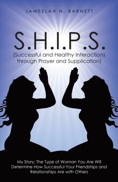 S.H.I.P.S. (Successful and Healthy Interactions Through Prayer and Supplication)