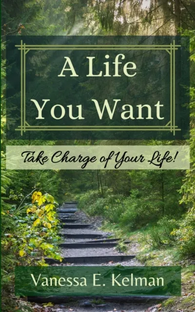Life You Want: Take Charge of Your Life!