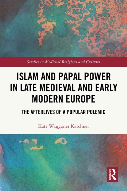 Islam and Papal Power in Late Medieval and Early Modern Europe