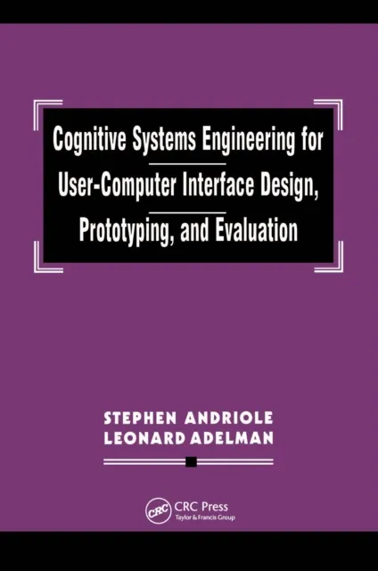Cognitive Systems Engineering for User-computer Interface Design, Prototyping, and Evaluation