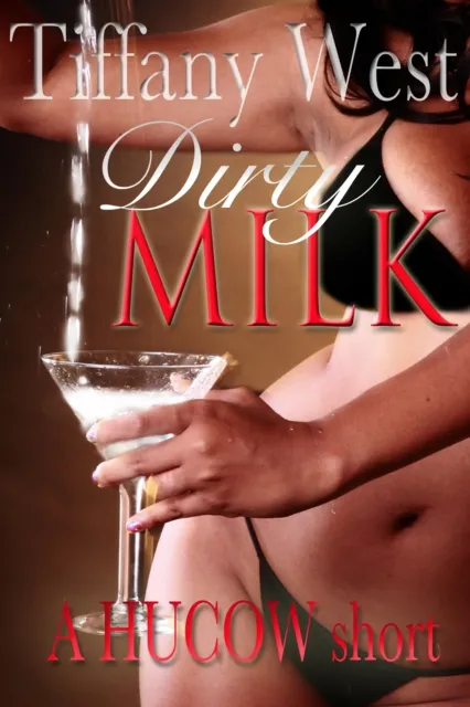 Dirty Milk: A Lactation HUCOW Story