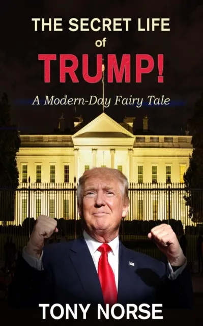Secret Life of Trump! A Modern Day Fairy Tale
