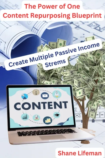 Power of One Content Repurposing Blueprint - Create Multiple Passive Income Streams