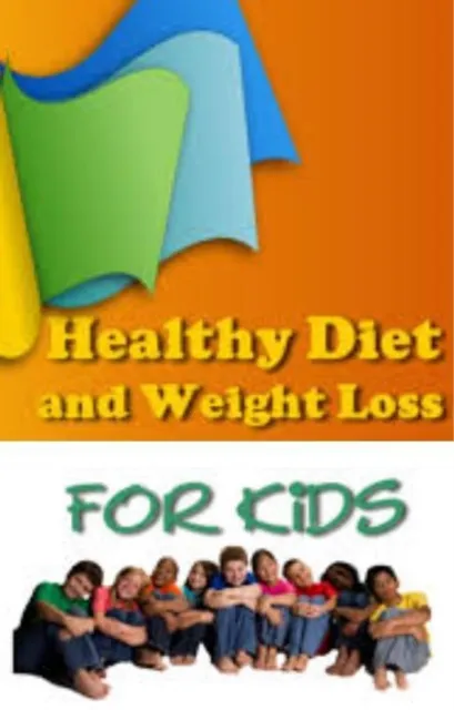 Healthy Diet and Weight Loss for Kids