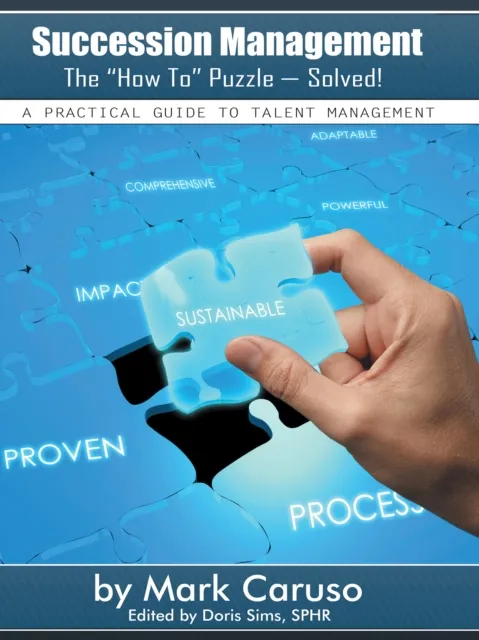 Succession Management    the "How To" Puzzle-Solved!