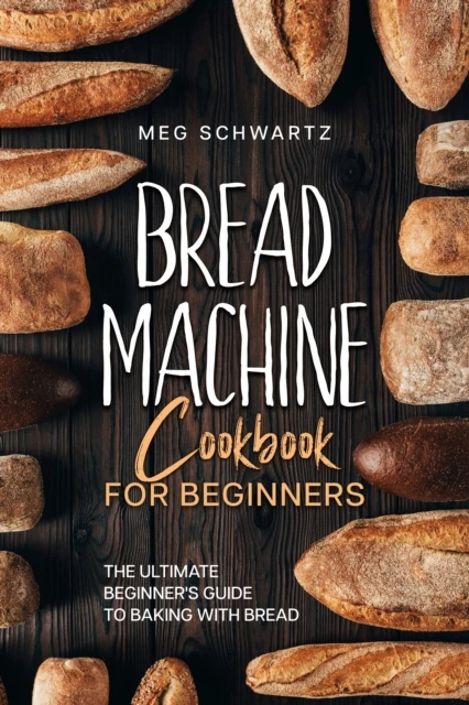 Bread Machine Cookbook for Beginners