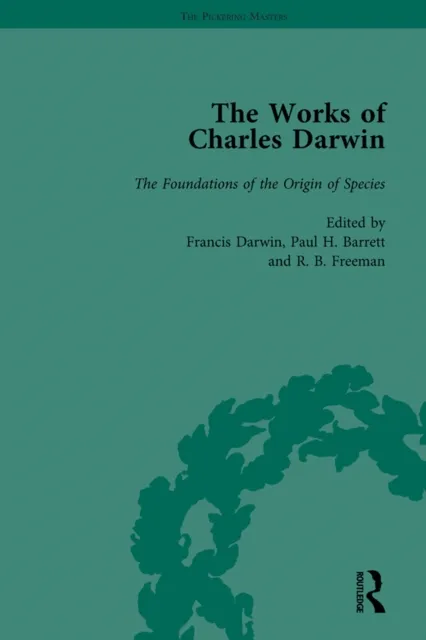 Works of Charles Darwin: Vol 10: The Foundations of the Origin of Species: Two Essays Written in 1842 and 1844 (Edited 1909)