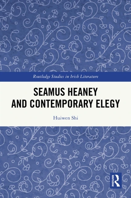 Seamus Heaney and Contemporary Elegy