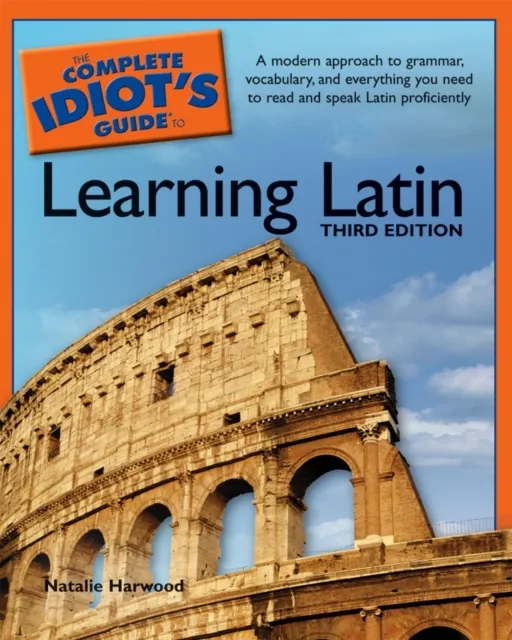 Complete Idiot's Guide to Learning Latin, 3rd Edition