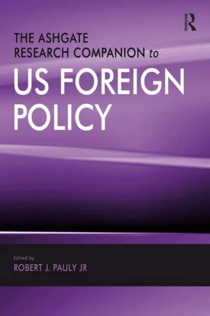 Ashgate Research Companion to US Foreign Policy