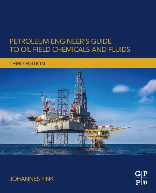 Petroleum Engineer's Guide to Oil Field Chemicals and Fluids