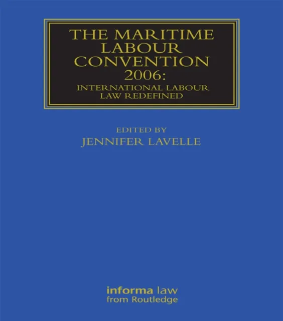 Maritime Labour Convention 2006: International Labour Law Redefined