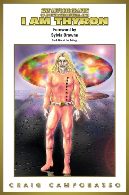 Autobiography of an Extraterrestrial Saga: I Am Thyron