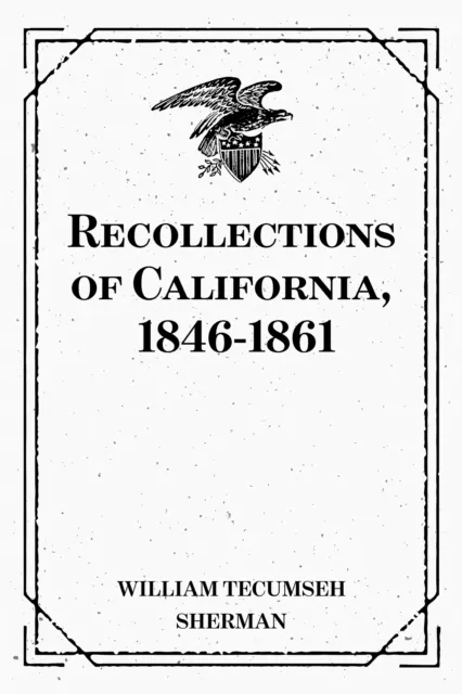 Recollections of California, 1846-1861