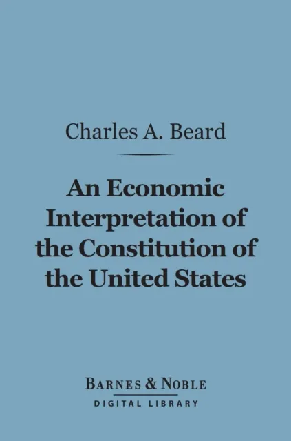 Economic Interpretation of the Constitution of the United States (Barnes & Noble Digital Library)